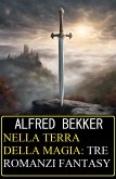 Nella terra della magia: tre romanzi fantasy (eBook, ePUB)