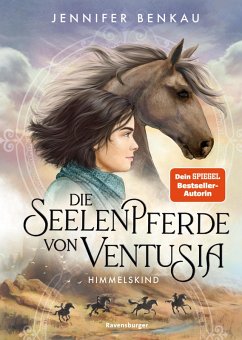 Die Seelenpferde von Ventusia, Band 4: Himmelskind (Abenteuerliche Pferdefantasy ab 10 Jahren von der Dein-SPIEGEL-Bestsellerautorin) (eBook, ePUB) - Benkau, Jennifer