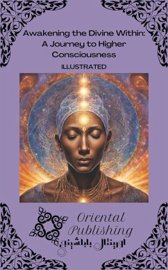 Awakening the Divine Within: A Journey to Higher Consciousness (eBook, ePUB) - Publishing, Oriental
