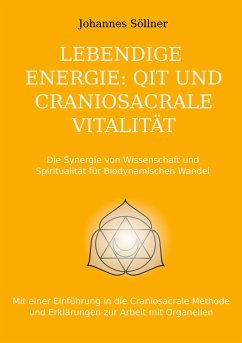 Lebendige Energie: QIT und Craniosacrale Vitalität (eBook, ePUB) - Söllner, Johannes