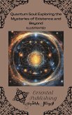 Quantum Soul: Exploring the Mysteries of Existence and Beyond (eBook, ePUB)