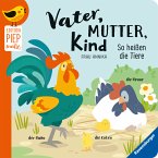 Edition Piepmatz: Vater, Mutter, Kind: So heißen die Tiere (Restauflage)