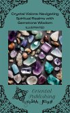 Crystal Visions: Navigating Spiritual Realms with Gemstone Wisdom (eBook, ePUB)