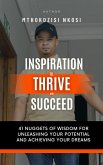 Inspiration to Thrive and Succeed - 41 Nuggets of Wisdom for Unleashing Your Potential and Achieving Your Dreams (eBook, ePUB)