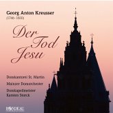 Georg Anton Kreusser - Der Tod Jesu (Ersteinspielu