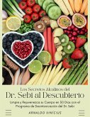 Los Secretos Alcalinos del Dr. Sebi al Descubierto: Limpie y Rejuvenezca su Cuerpo en 30 Días con el Programa de Desintoxicación del Dr. Sebi (eBook, ePUB)