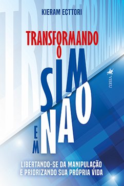 Transformando o Sim em Não (eBook, ePUB) - Ecttori, Kieram