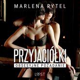 Przyjaciółki: Obsesyjne pożądanie – opowiadanie erotyczne (MP3-Download)