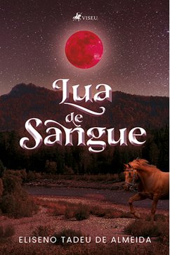 Lua de Sangue (eBook, ePUB) - Almeida, Eliseno Tadeu de