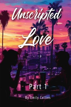 Unscripted Love - Part 1 (eBook, ePUB) - Collins, Emily