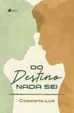 Do Destino Nada Sei (eBook, ePUB)