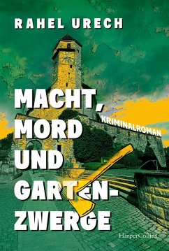 Macht, Mord und Gartenzwerge (eBook, ePUB) - Urech, Rahel