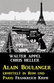 Alain Boulanger ermittelt in Rom und Paris: Frankreich Krimi (eBook, ePUB)