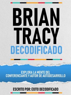 Cover Brian Tracy Decodificado - Explora La Mente Del Conferenciante Y Autor De Autodesarrollo (eBook, ePUB)