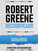 Robert Greene Decodificado - Explora La Mente Del Autor De Best Sellers (eBook, ePUB) Robert Greene Decodificado - Explora La Mente Del Autor De Best Sellers (eBook, ePUB)