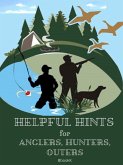 Helpful Hints for Anglers, Hunters, Outers. (eBook, ePUB)