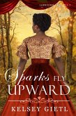 Sparks Fly Upward (Larksong Legacy, #3) (eBook, ePUB)