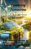 "Powering Tomorrow: The Ultimate Guide to Renewable Energy and Energy Management" (eBook, ePUB)