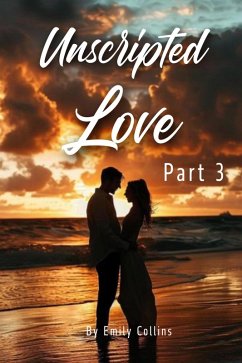 Unscripted Love - Part 3 (eBook, ePUB) - Collins, Emily