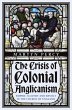 The Crisis of Colonial Anglicanism... - Bild 1