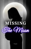 Missing the Moon (eBook, ePUB)