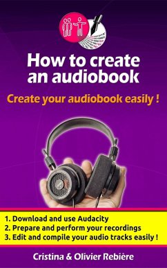 How to Create an Audio Book (eBook, ePUB) - Rebiere, Olivier; Rebiere, Cristina