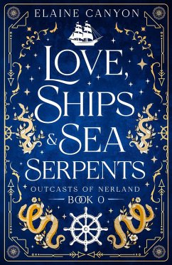 Love, Ships & Sea Serpents (Outcasts of Nerland, #0) (eBook, ePUB) - Canyon, Elaine Love, Ships & Sea Serpents (Outcasts of Nerland, #0) (eBook, ePUB) - Canyon, Elaine