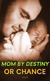 Mom by Destiny or Chance (eBook, ePUB)