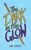 The Dark in the Glow (eBook, ePUB) The Dark in the Glow (eBook, ePUB)