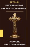 Understanding the Holy Scriptures The Word that Transforms (eBook, ePUB)