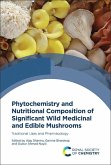 Phytochemistry and Nutritional Composition of Significant Wild Medicinal and Edible Mushrooms (eBook, PDF)