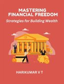 Mastering Financial Freedom: Strategies for Building Wealth (eBook, ePUB)