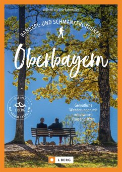 Bankerl- & Schmankerl-Touren in Oberbayern (eBook, ePUB) - Bahnmüller Wilfried; Bahnmüller Lisa