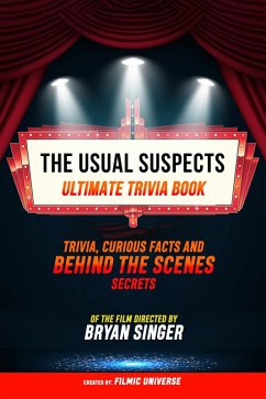 The Usual Suspects - Ultimate Trivia Book: Trivia, Curious Facts And Behind The Scenes Secrets Of The Film Directed By Bryan Singer (eBook, ePUB) - Universe, Filmic; Universe, Filmic