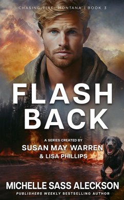 Flashback (Chasing Fire: Montana, #3) (eBook, ePUB) - Aleckson, Michelle Sass; Warren, Susan May; Phillips, Lisa