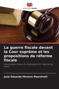 La guerre fiscale devant la Cour suprême et les propositions de réforme fiscale - Moreno Maestrelli, José Eduardo