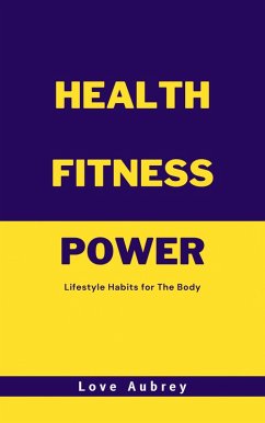 Cover Health Fitness Power: Lifestyle Habits for The Body (eBook, ePUB)