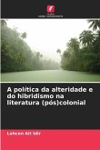 A política da alteridade e do hibridismo na literatura (pós)colonial
