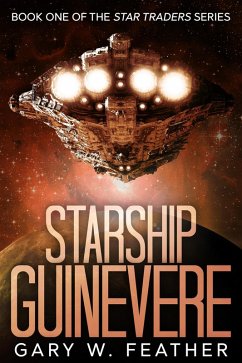 Starship Guinevere (The Star Trader series, #1) (eBook, ePUB) - Feather, Gary W.