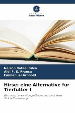 Hirse: eine Alternative für Tierfutter l - Silva, Nelson Rafael;F. S. França, Aldi;Arnhold, Emmanuel