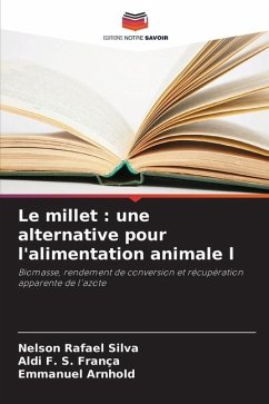 Le millet : une alternative pour l'alimentation animale l - Silva, Nelson Rafael;F. S. França, Aldi;Arnhold, Emmanuel