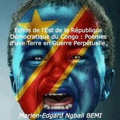 Cover Échos de l'Est de la République Démocratique du Congo : Poèmes d'une Terre en Guerre Perpétuelle. (eBook, ePUB)