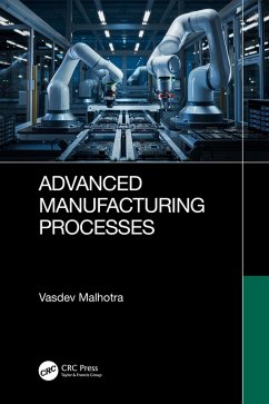 Advanced Manufacturing Processes (eBook, PDF) - Malhotra, Vasdev