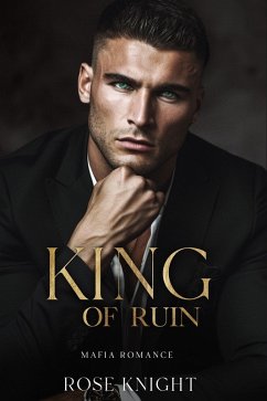 King of Ruin: Mafia Romance (eBook, ePUB) - Knight, Rose