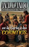 Analizando la Enseñanza del Trabajo en la Carta a los Corintios (La Enseñanza del Trabajo en la Biblia, #27) (eBook, ePUB)