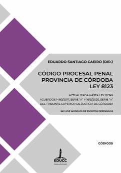 Código Procesal Penal de la Provincia de Córdoba. Ley 8123 (eBook, ePUB) - Caeiro, Eduardo Santiago; Lascano Buteler, Francisco J.; Escalera, María Victoria