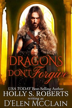 Dragons Don't Forgive (Fire Chronicles, #3) (eBook, ePUB) - Roberts, Holly S.