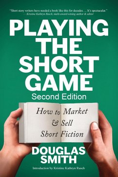 Cover Playing the Short Game: How to Market & Sell Short Fiction (2nd edition) (eBook, ePUB)