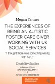 The Experiences of Being an Autistic Foster Care Giver Working with UK Social Services (eBook, ePUB)