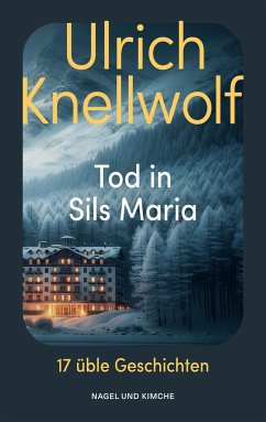 Tod in Sils Maria - Knellwolf, Ulrich